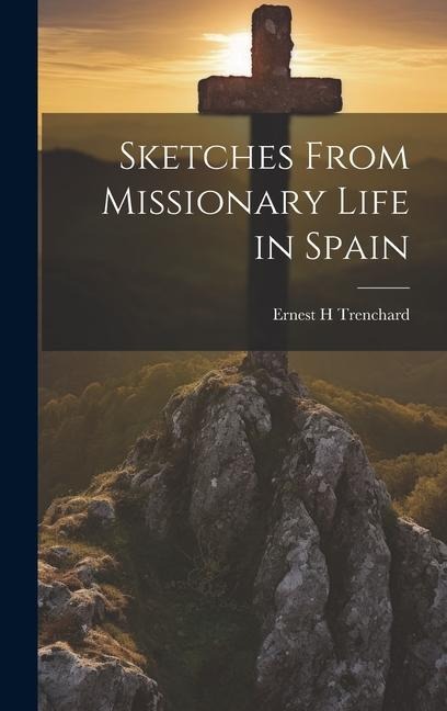 Sketches From Missionary Life in Spain