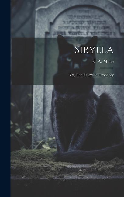 Sibylla: Or, The Revival of Prophecy