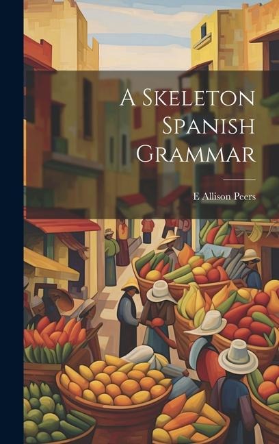 A Skeleton Spanish Grammar