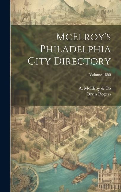 McElroys Philadelphia City Directory; Volume 1850