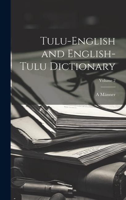 Tulu-English and English-Tulu Dictionary; Volume 2