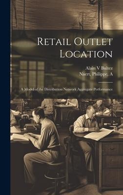 Retail Outlet Location: A Model of the Distribution Network Aggregate Performance