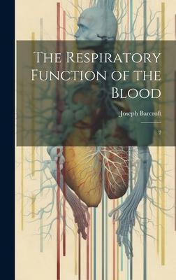 The Respiratory Function of the Blood: 2
