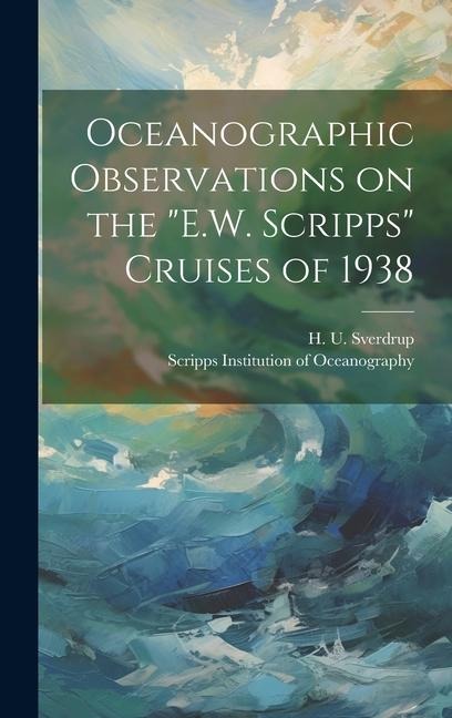 Oceanographic Observations on the "E.W. Scripps" Cruises of 1938