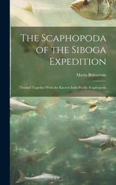 The Scaphopoda of the Siboga Expedition: Treated Together With the Known Indo-Pacific Scaphopoda