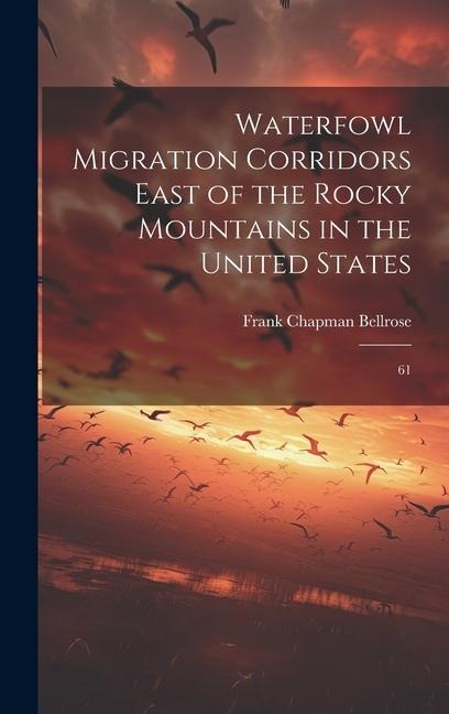 Waterfowl Migration Corridors East of the Rocky Mountains in the United States: 61