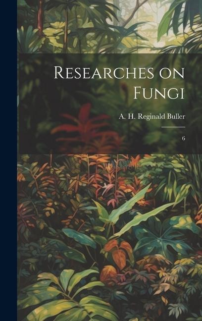 Researches on Fungi: 6
