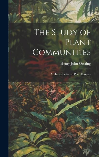 The Study of Plant Communities: An Introduction to Plant Ecology