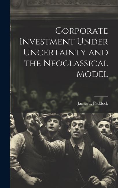 Corporate Investment Under Uncertainty and the Neoclassical Model