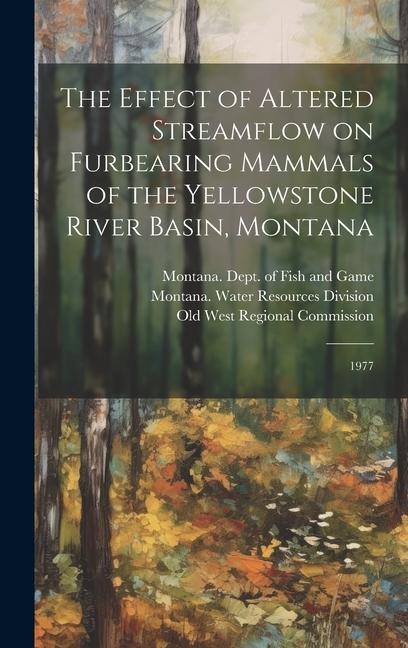 The Effect of Altered Streamflow on Furbearing Mammals of the Yellowstone River Basin, Montana: 1977