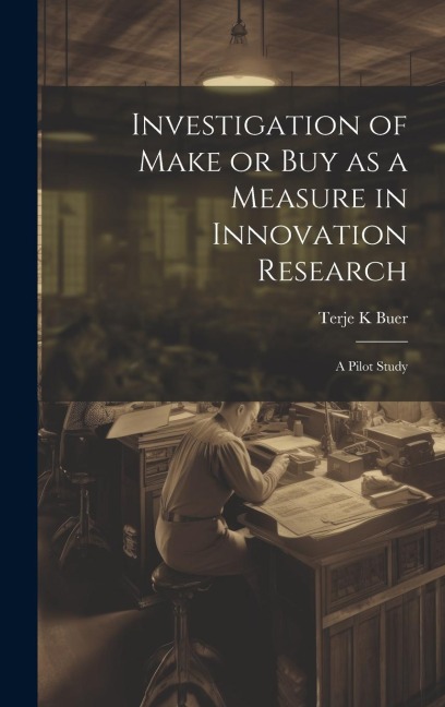 Investigation of Make or buy as a Measure in Innovation Research: A Pilot Study