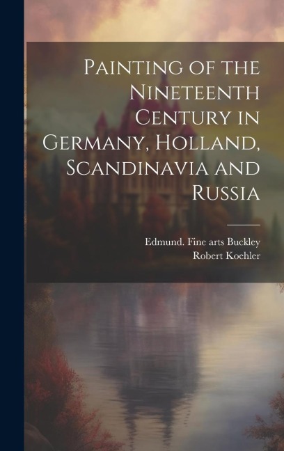 Painting of the Nineteenth Century in Germany, Holland, Scandinavia and Russia