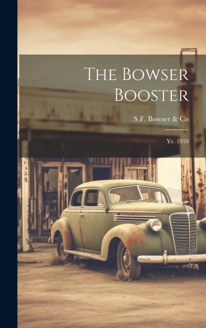 The Bowser Booster: Yr. 1918