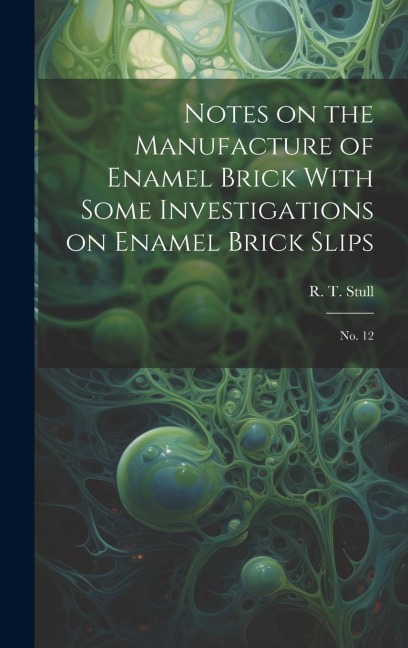 Notes on the Manufacture of Enamel Brick With Some Investigations on Enamel Brick Slips: No. 12
