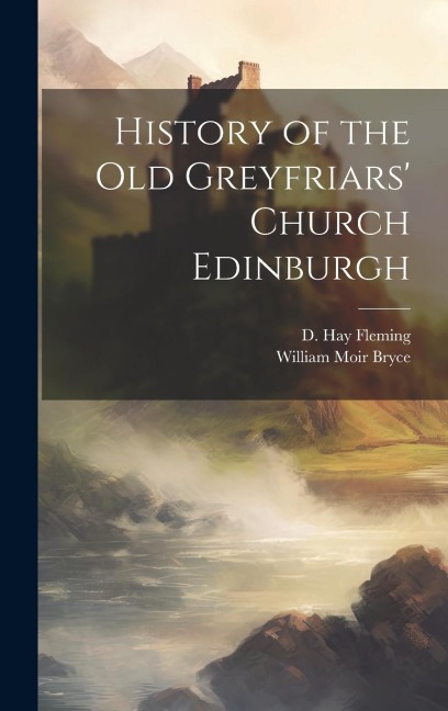 History of the Old Greyfriars Church Edinburgh