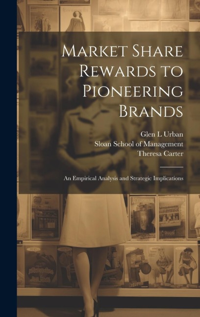 Market Share Rewards to Pioneering Brands: An Empirical Analysis and Strategic Implications