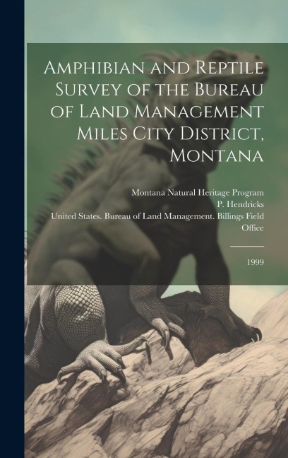 Amphibian and Reptile Survey of the Bureau of Land Management Miles City District, Montana: 1999