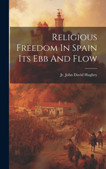 Religious Freedom In Spain Its Ebb And Flow