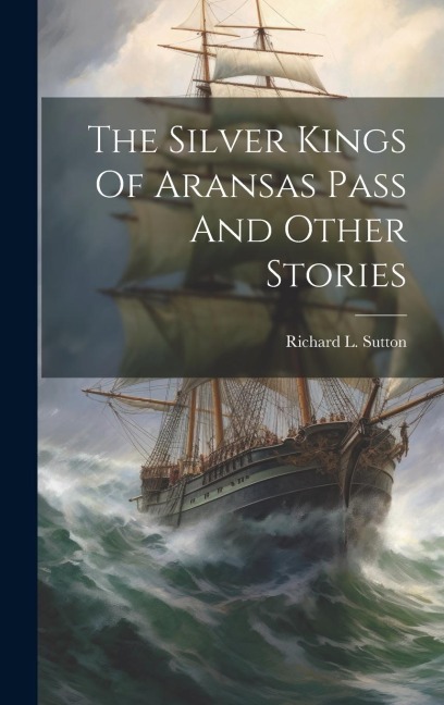 The Silver Kings Of Aransas Pass And Other Stories