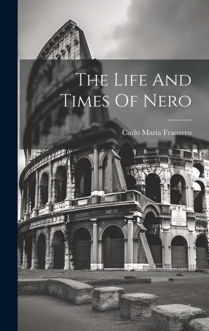 The Life And Times Of Nero