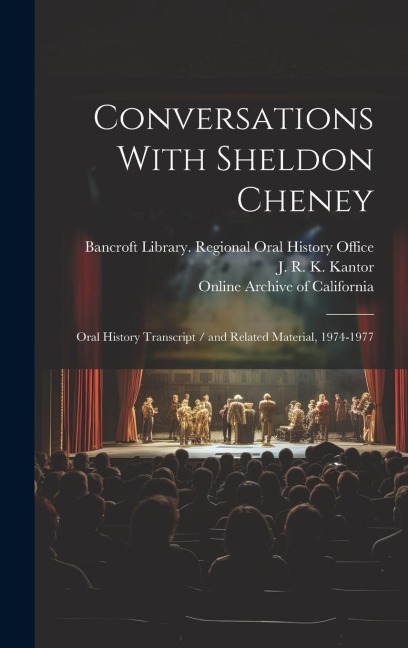 Conversations With Sheldon Cheney: Oral History Transcript / and Related Material, 1974-1977
