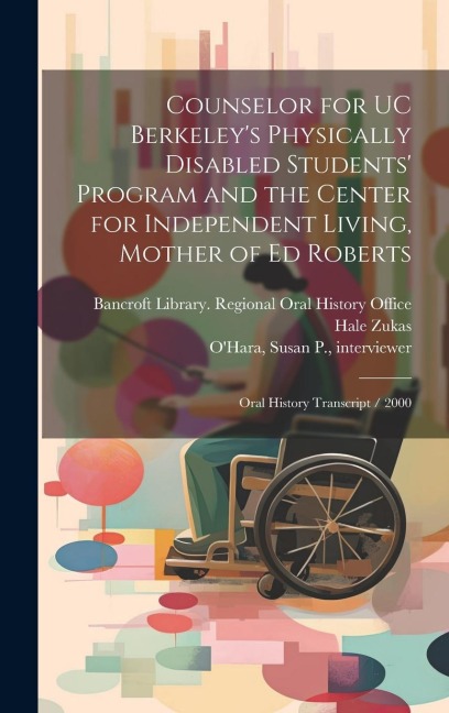 Counselor for UC Berkeleys Physically Disabled Students Program and the Center for Independent Living, Mother of Ed Roberts: Oral History Transcript / 2000