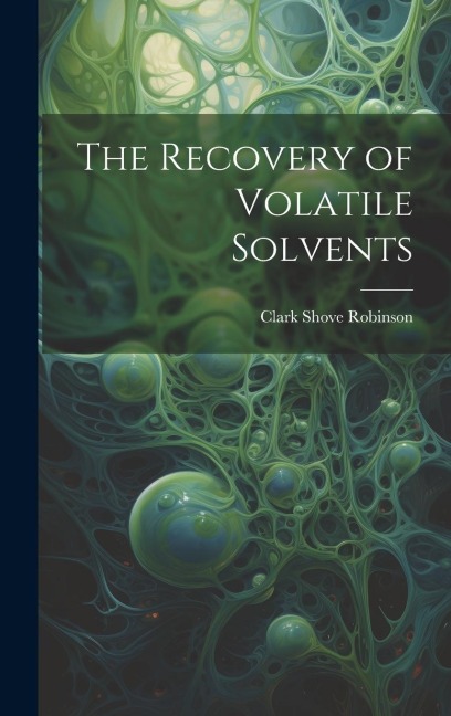 The Recovery of Volatile Solvents