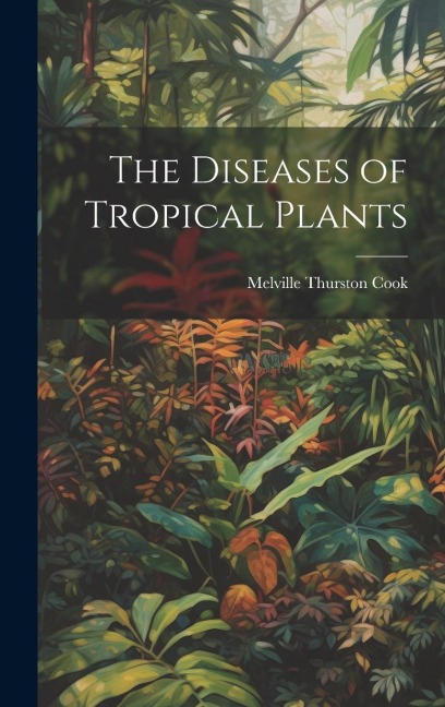 The Diseases of Tropical Plants