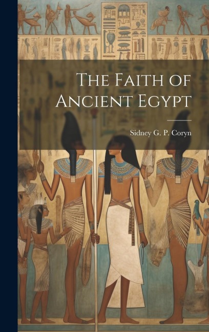 The Faith of Ancient Egypt