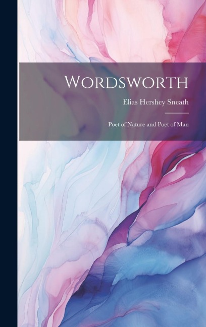 Wordsworth: Poet of Nature and Poet of Man