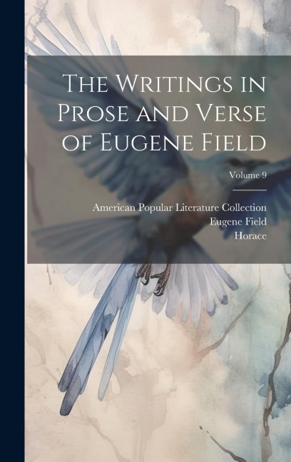 The Writings in Prose and Verse of Eugene Field; Volume 9
