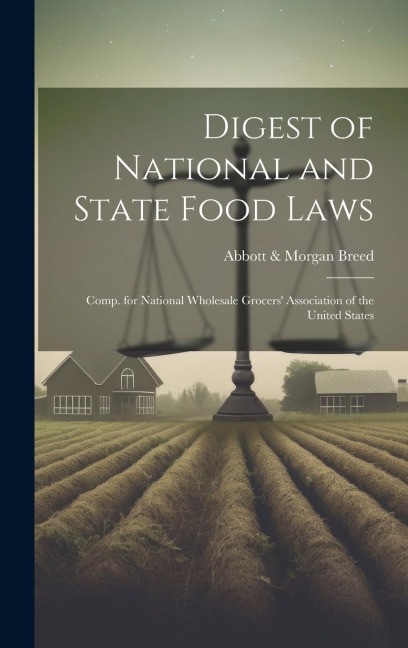 Digest of National and State Food Laws: Comp. for National Wholesale Grocers' Association of the United States