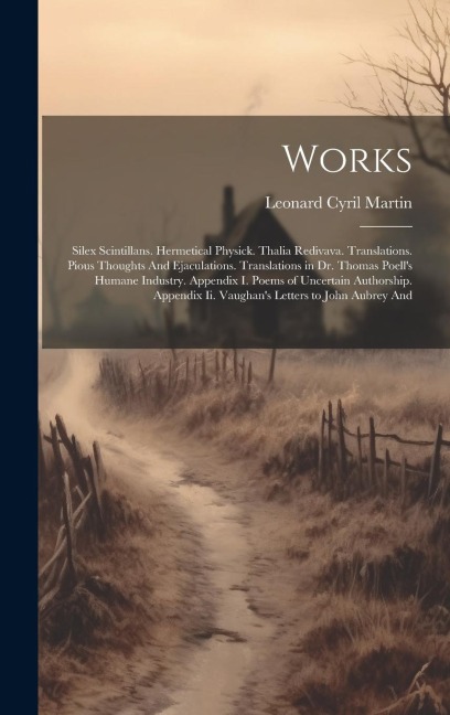 Works: Silex Scintillans. Hermetical Physick. Thalia Redivava. Translations. Pious Thoughts And Ejaculations. Translations in