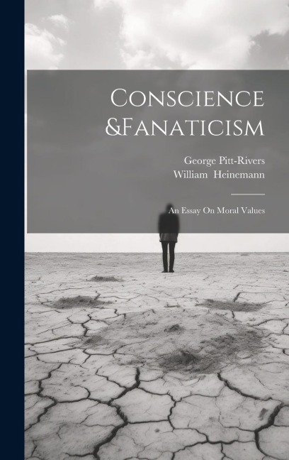 Conscience &Fanaticism; An Essay On Moral Values