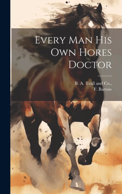 Every Man his own Hores Doctor