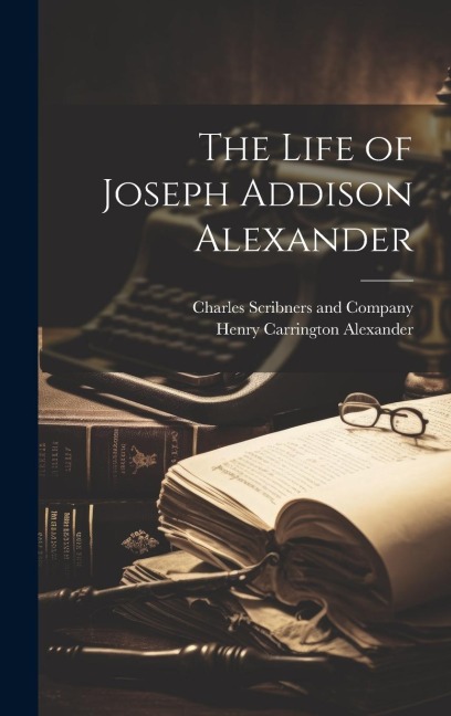 The Life of Joseph Addison Alexander
