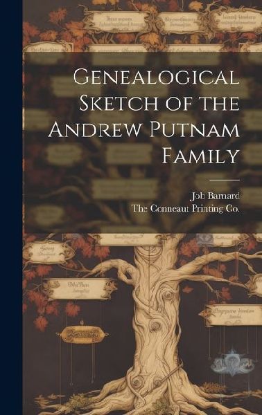 Genealogical Sketch of the Andrew Putnam Family