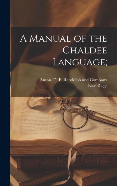A Manual of the Chaldee Language;