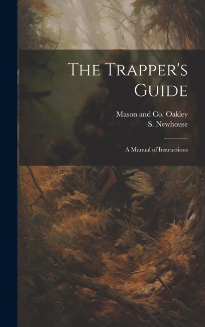 The Trappers Guide: A Manual of Instructions