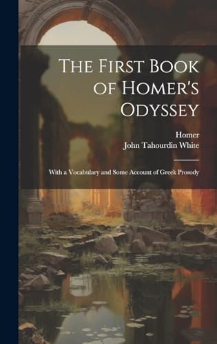 The First Book of Homer's Odyssey With a Vocabulary and Some Account of Greek Prosody