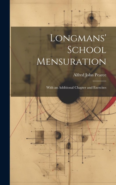 Longmans' School Mensuration: With an Additional Chapter and Exercises