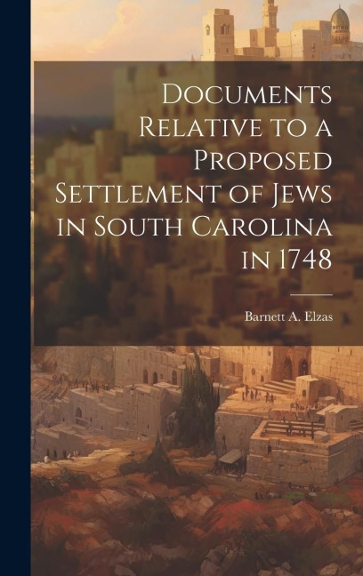 Documents Relative to a Proposed Settlement of Jews in South Carolina in 1748