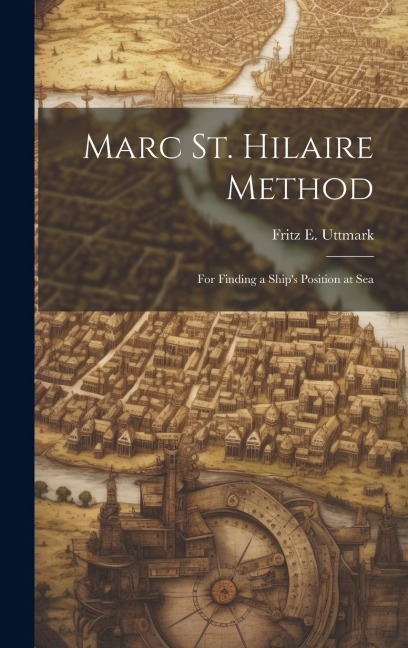 Marc St. Hilaire Method: For Finding a Ships Position at Sea