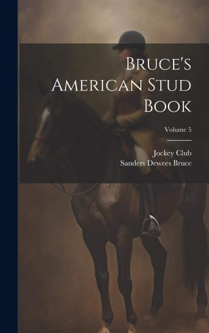 Bruces American Stud Book; Volume 5