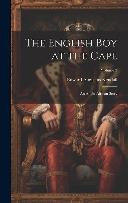 The English boy at the Cape: An Anglo-African Story; Volume 3