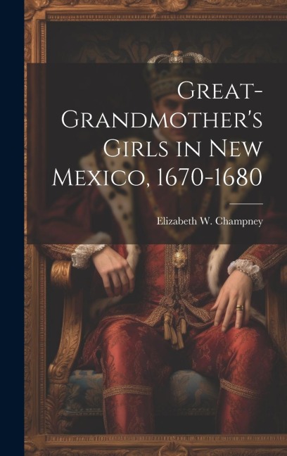 Great-grandmothers Girls in New Mexico, 1670-1680