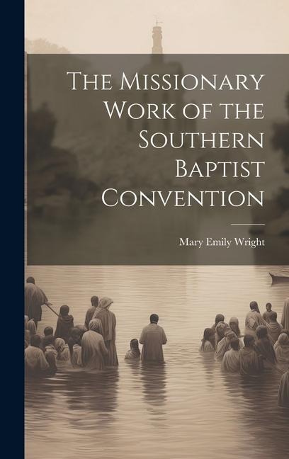 The Missionary Work of the Southern Baptist Convention
