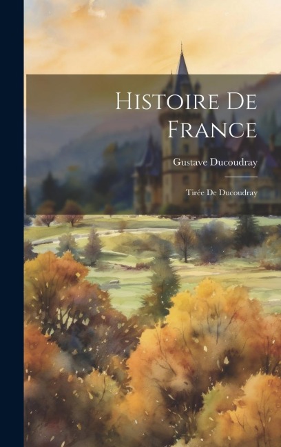Histoire De France: Tirée De Ducoudray