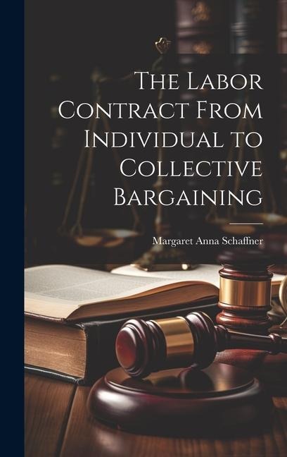 The Labor Contract From Individual to Collective Bargaining