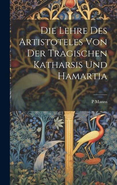 Die Lehre Des Artistoteles Von Der Tragischen Katharsis Und Hamartia